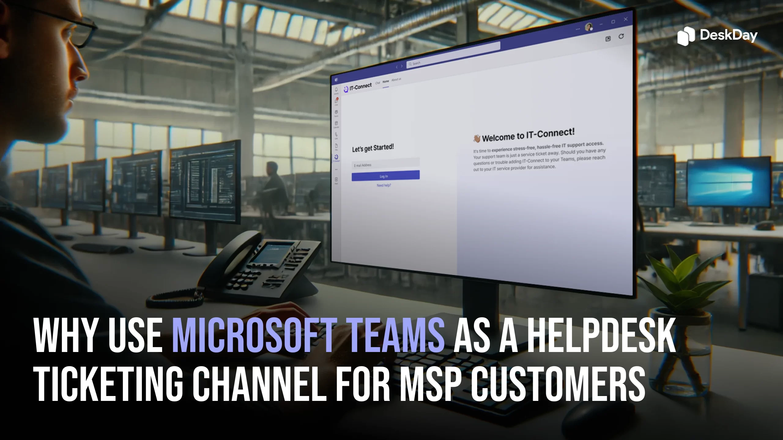 Why use Microsoft Teams as a helpdesk ticketing channel for MSP customers