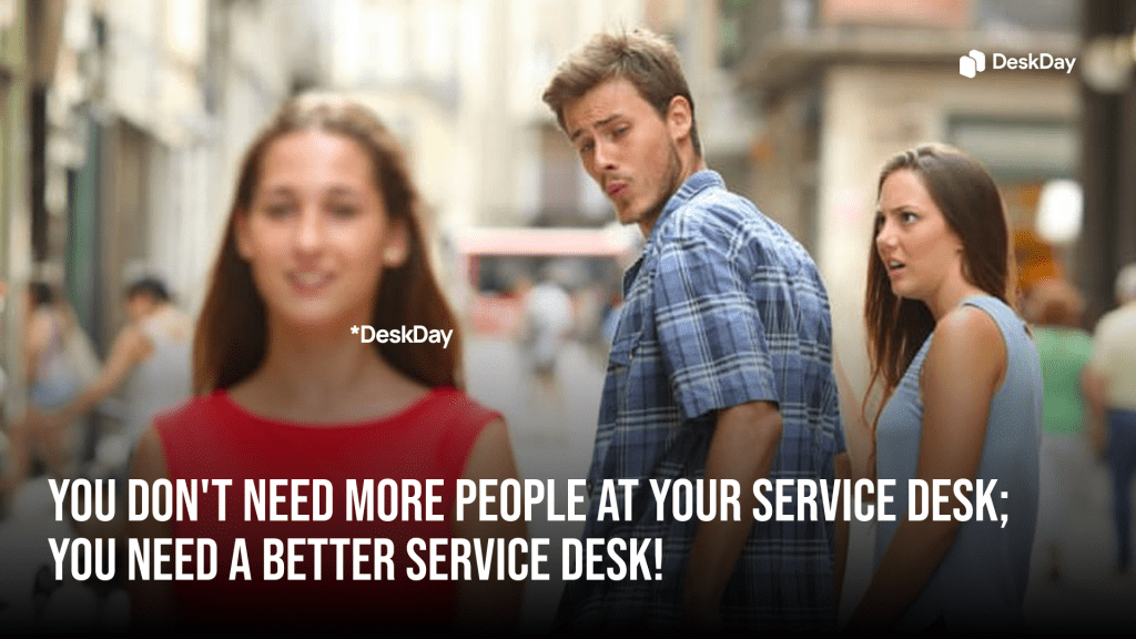 You don't need more people at your service desk; you need a better ...