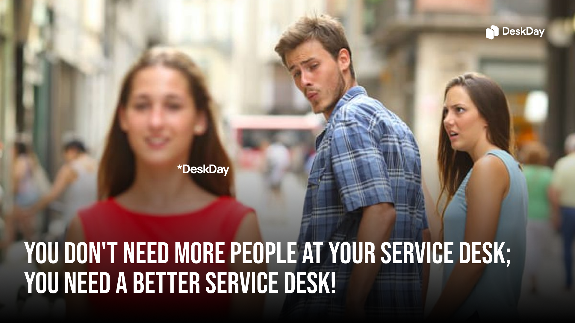 You don't need more people at your service desk; you need a better service desk!